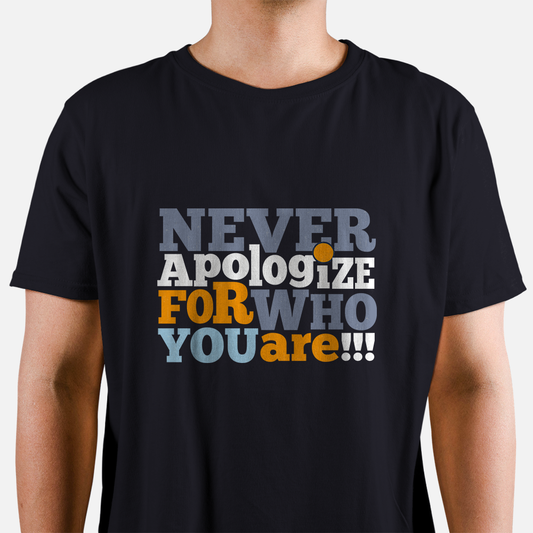 Never Apologize For Who Your Are T-Shirt