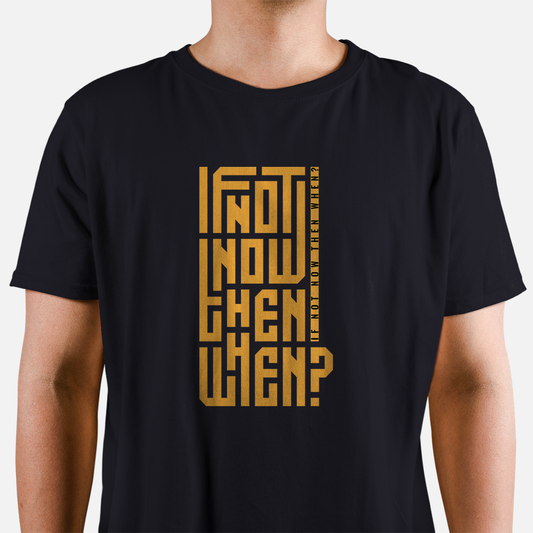 If Not Now Then When T-Shirt